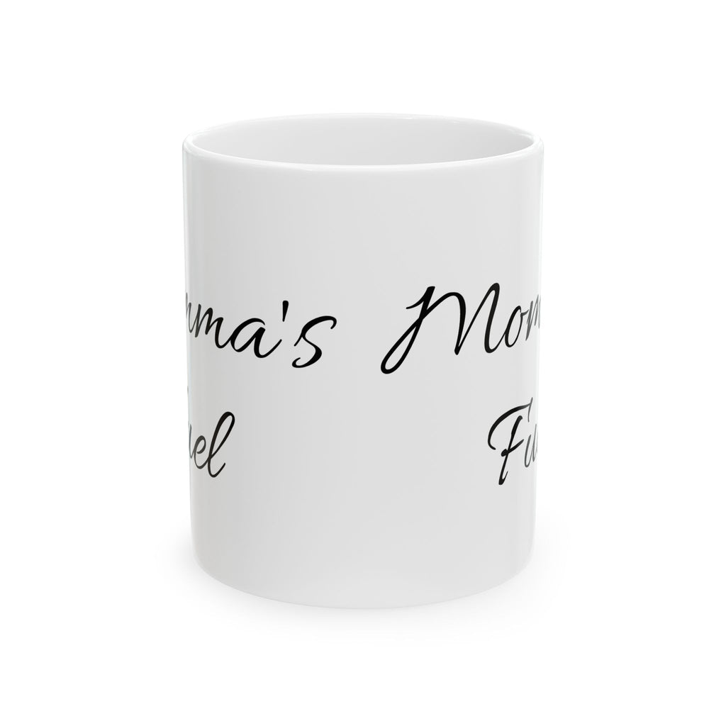 Mama’s Fuel Ceramic Mug — Script Typography Coffee Cup (11oz, 15oz)