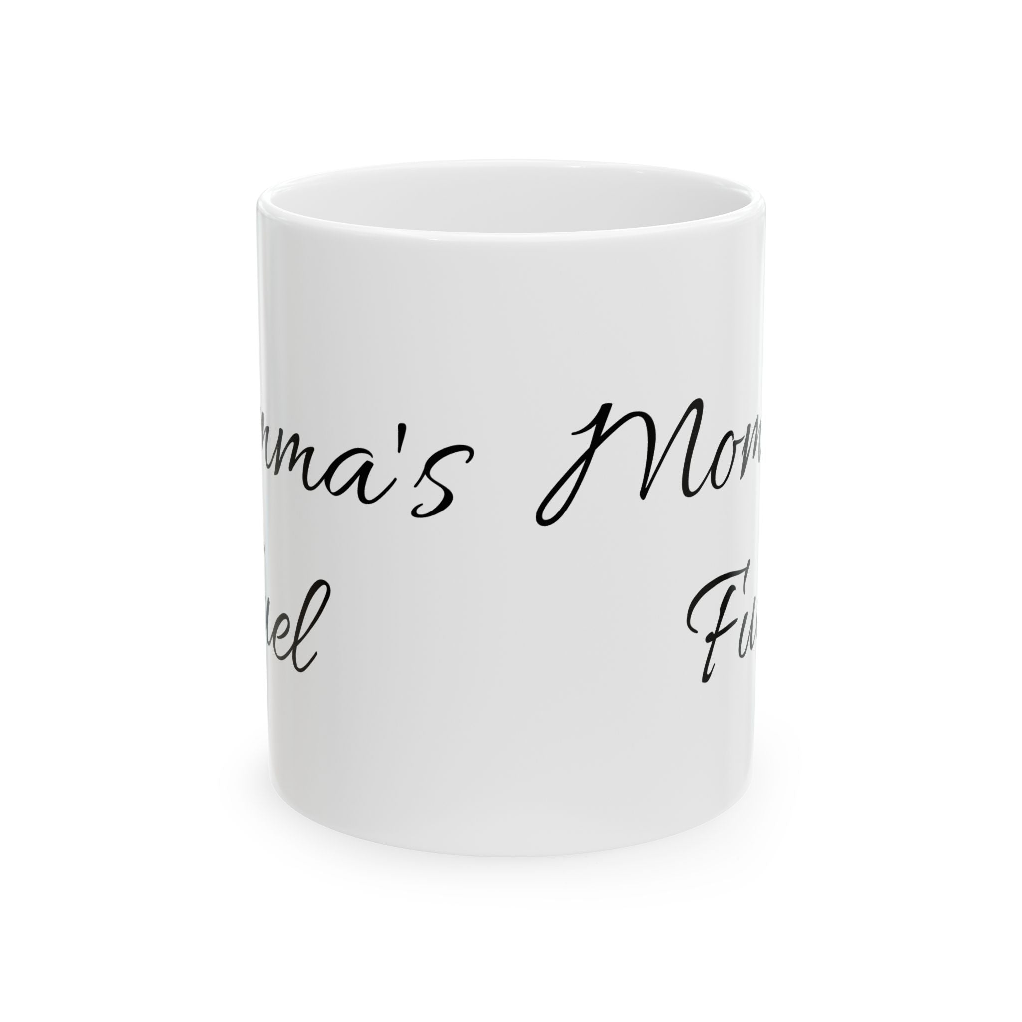 Mama’s Fuel Ceramic Mug — Script Typography Coffee Cup (11oz, 15oz)