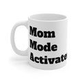 Mom Mode Activated Mug — 11oz Funny Mom Coffee Cup, Mother's Day Gift