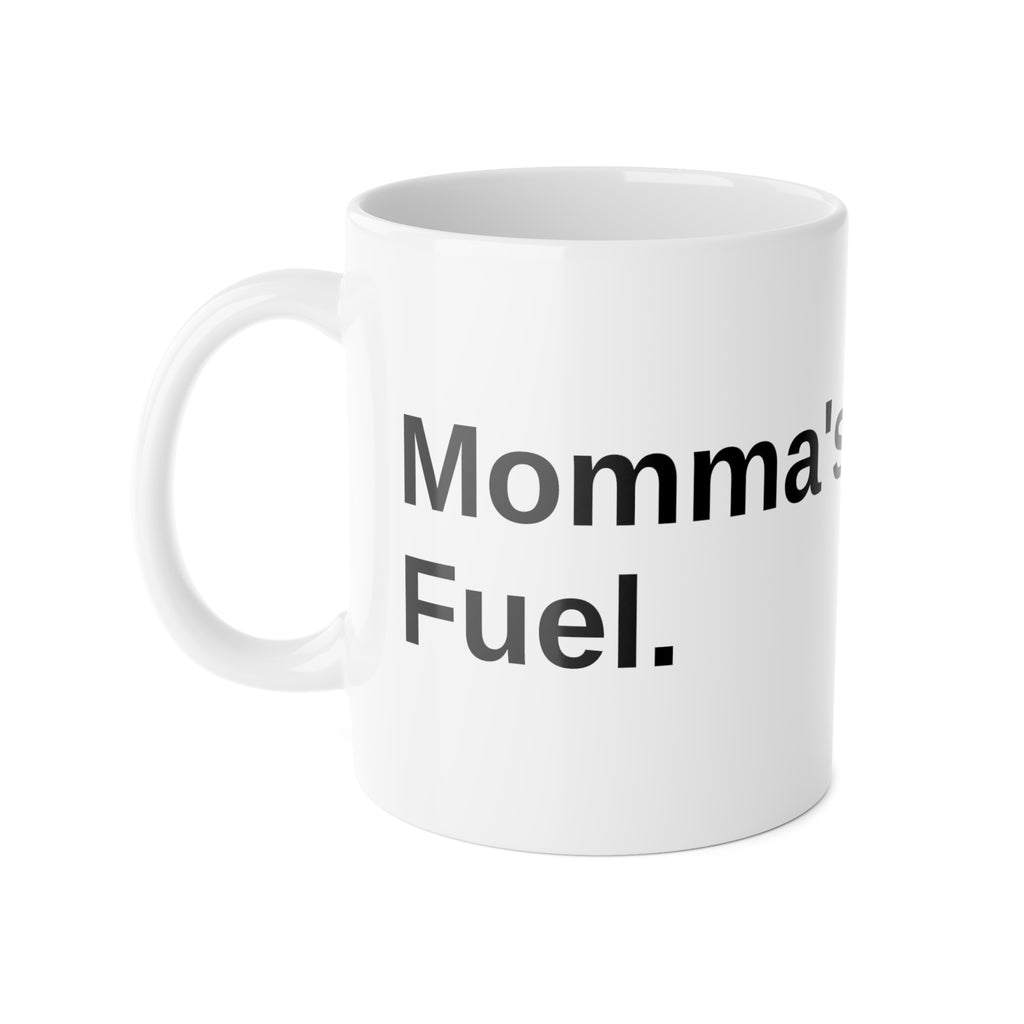 Momma’s Fuel Ceramic Mug — Funny Coffee Gift for Moms, 11oz