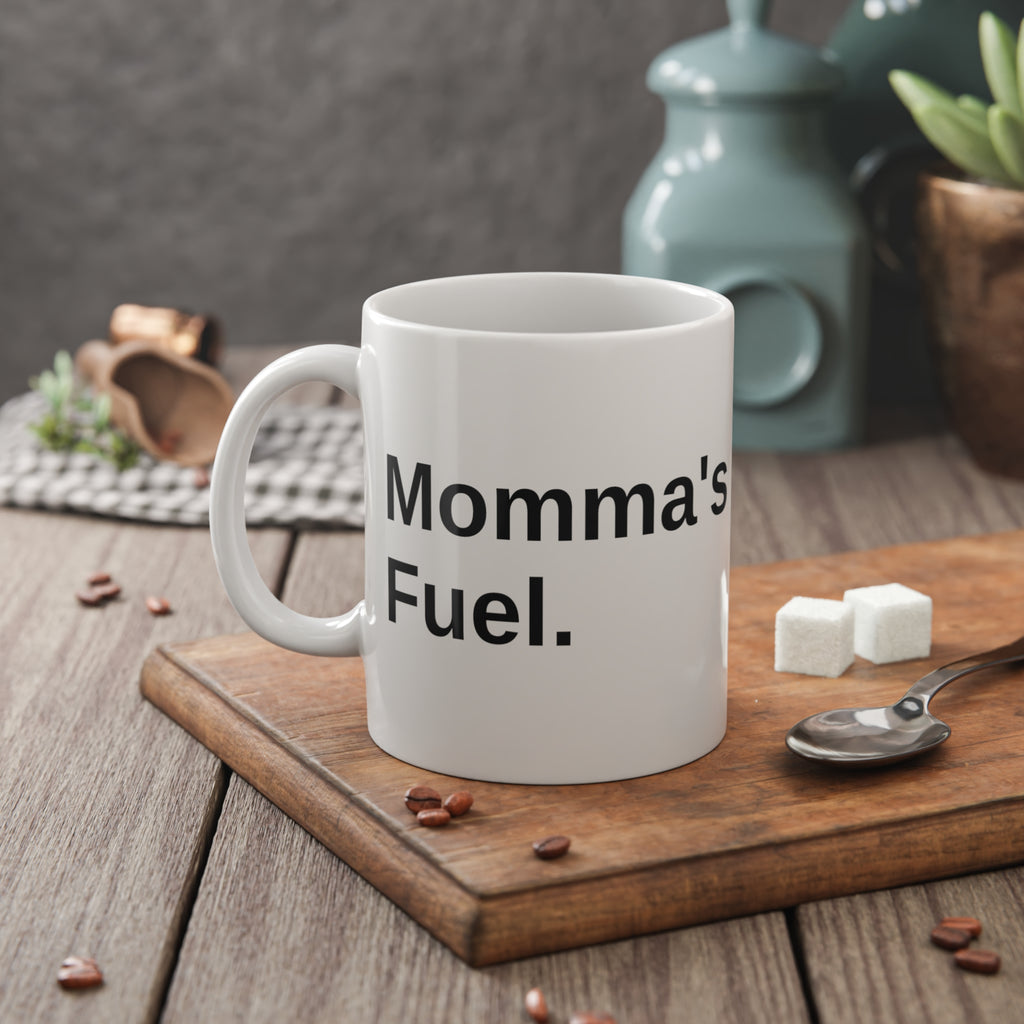 Momma’s Fuel Ceramic Mug — Funny Coffee Gift for Moms, 11oz