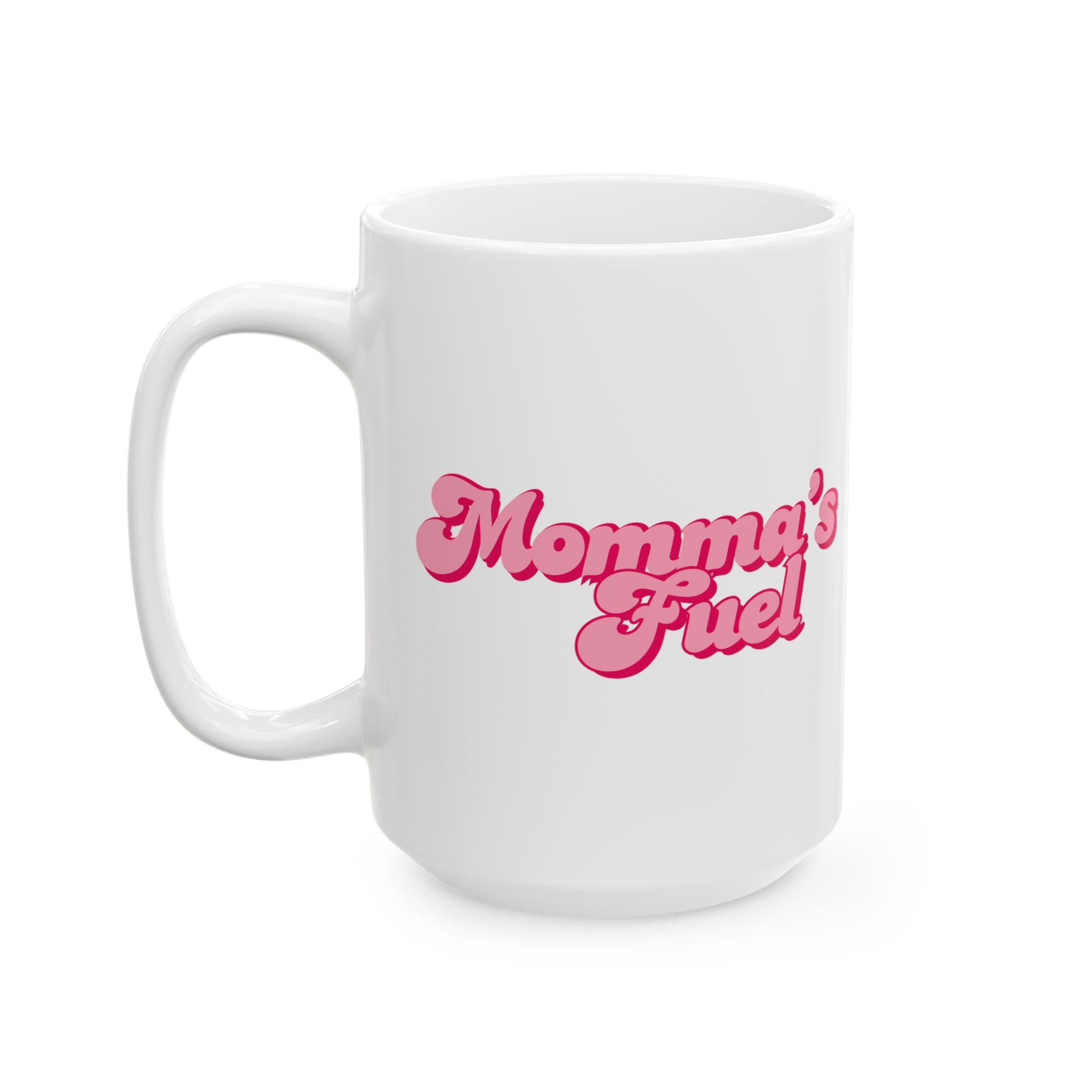 Momma's Fuel Ceramic Mug — Elegant & Cute Cup to Kickstart Morning for Moms (11oz & 15oz)