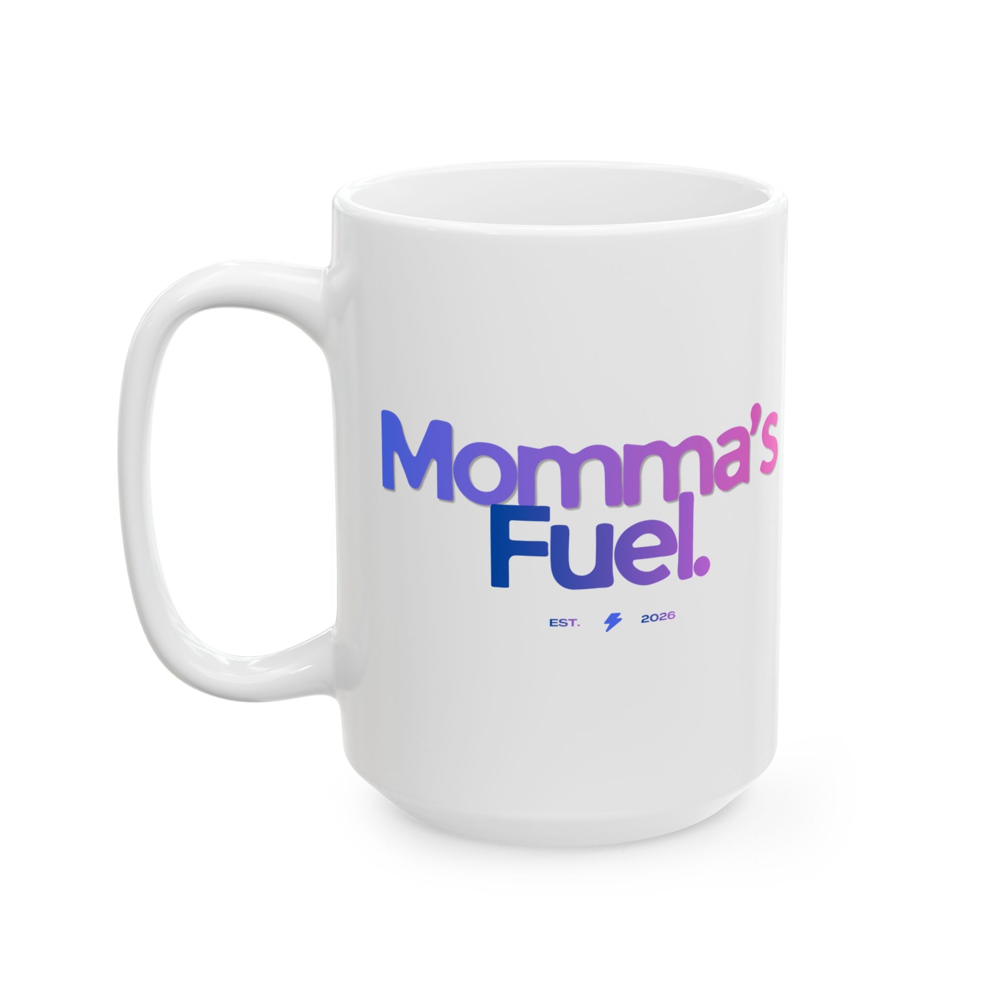 Mama's Fuel Ceramic Mug — Cute Cup to Energize Your Morning (11oz/15oz)